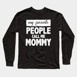 My Favorite People Call Me Mommy Long Sleeve T-Shirt